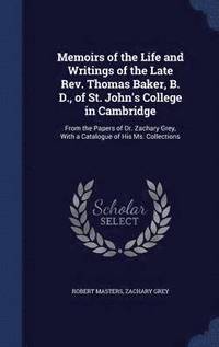 bokomslag Memoirs of the Life and Writings of the Late Rev. Thomas Baker, B. D., of St. John's College in Cambridge