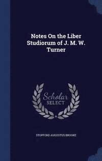 bokomslag Notes On the Liber Studiorum of J. M. W. Turner