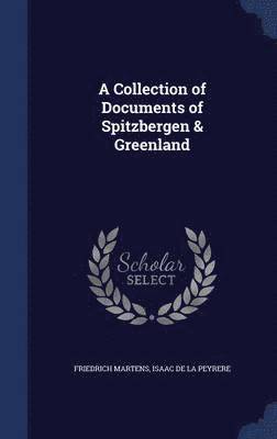 Friedrich Martens, Isaac De La Peyrere - Collection of Documents of Spitzbergen & Greenland, Inbunden