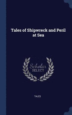 Tales of Shipwreck and Peril at Sea 1