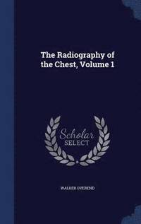 bokomslag Radiography of the Chest, Volume 1