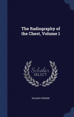 Radiography of the Chest, Volume 1 1