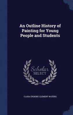 An Outline History of Painting for Young People and Students 1