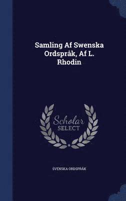 Samling Af Swenska Ordsprk, Af L. Rhodin 1