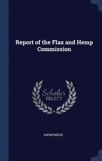 bokomslag Report of the Flax and Hemp Commission