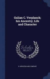 bokomslag Gulian C. Verplanck; his Ancestry, Life and Character