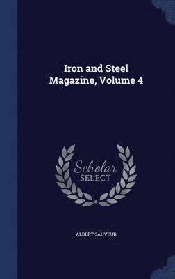 bokomslag Iron and Steel Magazine, Volume 4