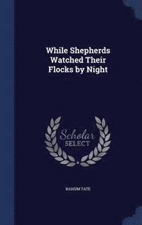 bokomslag While Shepherds Watched Their Flocks by Night