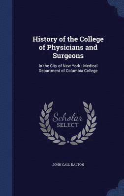 History of the College of Physicians and Surgeons 1