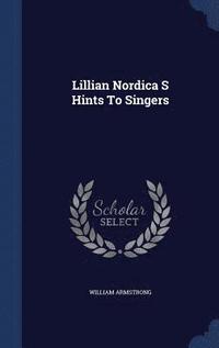 bokomslag Lillian Nordica S Hints To Singers