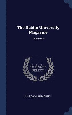 Dublin University Magazine; Volume 48