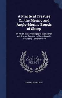 bokomslag A Practical Treatise On the Merino and Anglo-Merino Breeds of Sheep