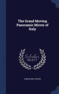 bokomslag The Grand Moving Panoramic Mirror of Italy