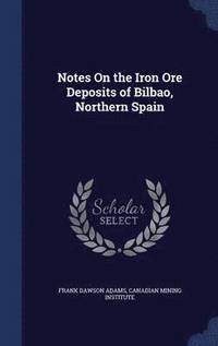 bokomslag Notes On the Iron Ore Deposits of Bilbao, Northern Spain