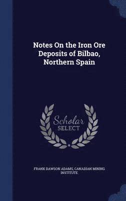 Notes On the Iron Ore Deposits of Bilbao, Northern Spain 1