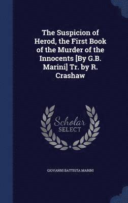 bokomslag The Suspicion of Herod, the First Book of the Murder of the Innocents [By G.B. Marini] Tr. by R. Crashaw