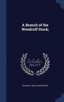 A Branch of the Woodruff Stock; 1