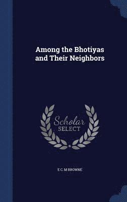 Among the Bhotiyas and Their Neighbors 1