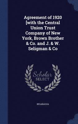 bokomslag Agreement of 1920 [with the Central Union Trust Company of New York, Brown Brother & Co. and J. & W. Seligman & Co