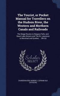 bokomslag The Tourist, or Pocket Manual for Travellers on the Hudson River, the Western and Northern Canals and Railroads