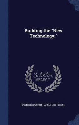 Building the &quot;New Technology,&quot; 1