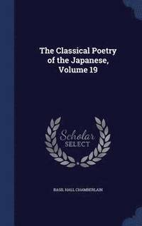 bokomslag The Classical Poetry of the Japanese, Volume 19