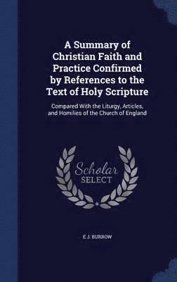 A Summary of Christian Faith and Practice Confirmed by References to the Text of Holy Scripture 1