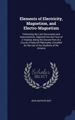 Elements of Electricity, Magnetism, and Electro-Magnetism 1