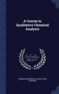 bokomslag A Course in Qualitative Chemical Analysis