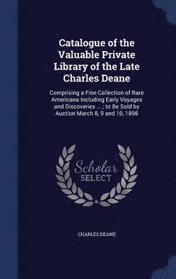 Charles Deane - Catalogue of the Valuable Private Library of the Late Charles Deane, Inbunden