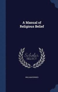 bokomslag A Manual of Religious Belief