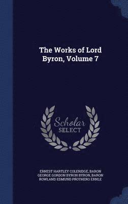The Works of Lord Byron, Volume 7 1