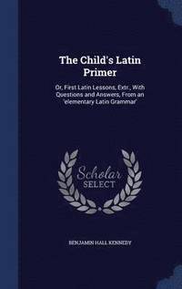 bokomslag The Child's Latin Primer