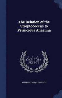 bokomslag The Relation of the Streptococcus to Perincious Anaemia