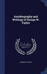 bokomslag Autobiography and Writings of George W. Taylor