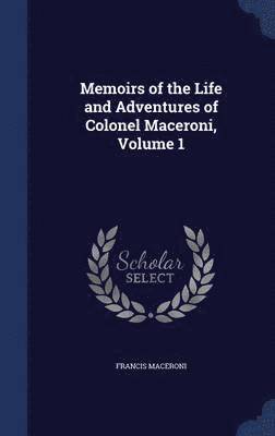 bokomslag Memoirs of the Life and Adventures of Colonel Maceroni, Volume 1