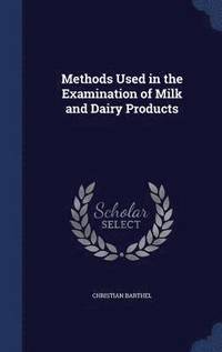 bokomslag Methods Used in the Examination of Milk and Dairy Products