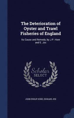 The Deterioration of Oyster and Trawl Fisheries of England 1