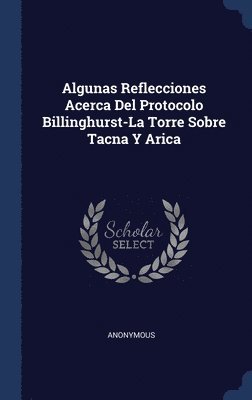 Algunas Reflecciones Acerca Del Protocolo Billinghurst-La Torre Sobre Tacna Y Arica 1