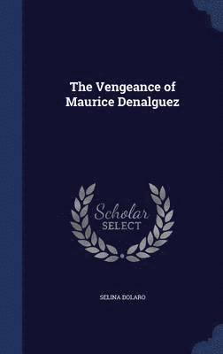Selina Dolaro - Vengeance of Maurice Denalguez, Inbunden