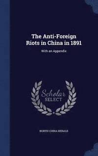 bokomslag The Anti-Foreign Riots in China in 1891