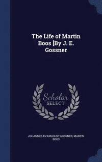 bokomslag The Life of Martin Boos [By J. E. Gossner