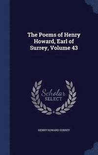 bokomslag The Poems of Henry Howard, Earl of Surrey, Volume 43