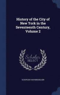 bokomslag History of the City of New York in the Seventeenth Century, Volume 2