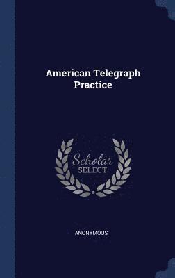 bokomslag American Telegraph Practice