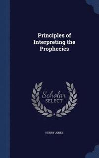 bokomslag Principles of Interpreting the Prophecies