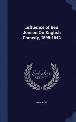 bokomslag Influence of Ben Jonson On English Comedy, 1598-1642