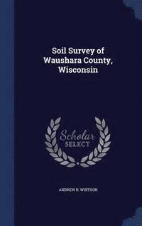 bokomslag Soil Survey of Waushara County, Wisconsin