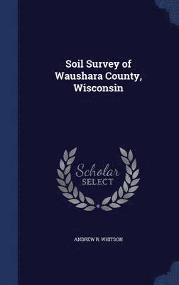 bokomslag Soil Survey of Waushara County, Wisconsin