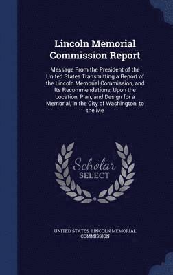 Lincoln Memorial Commission Report 1